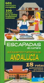 Escapadas de cuchara Andalucía. Guía gastro-turística