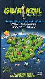 Excursiones alrededor de Madrid: Ávila · Salamanca · Segovia · Toledo (Guía azul)