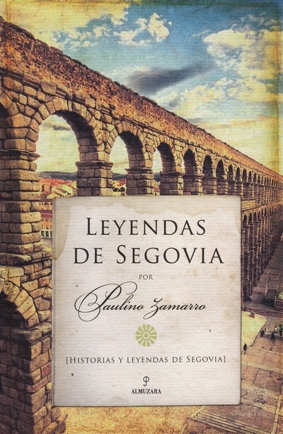 Leyendas de Segovia. Historias y leyendas de Segovia
