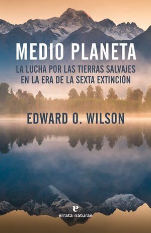 Medio planeta. La lucha por las tierras salvajes en la era de la sexta extinción