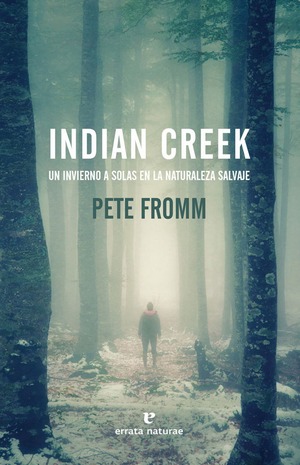 Indian Creek. Un invierno a solas en la naturaleza salvaje