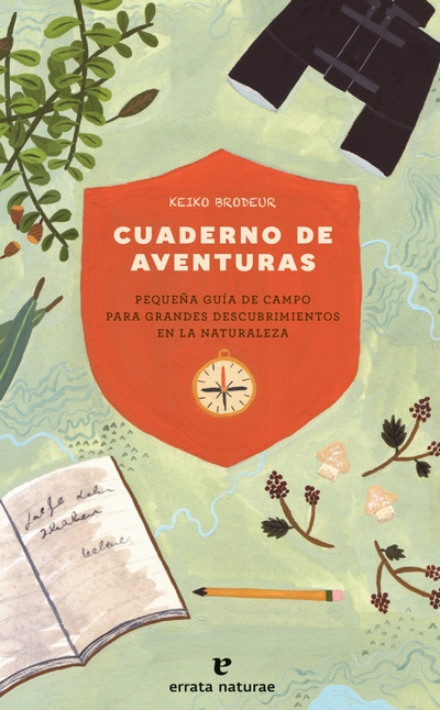 Cuaderno de aventuras. Pequeña guía de campo para grandes descubrimientos en la naturaleza