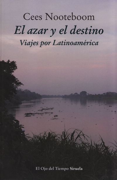 El azar y el destino. Viajes por Latinoamérica