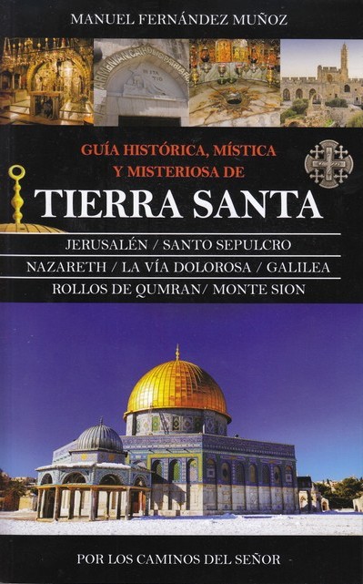 Guía histórica, mística y misteriosa de Tierra Santa
