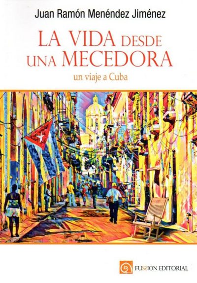 La vida desde una mecedora. un viaje a Cuba