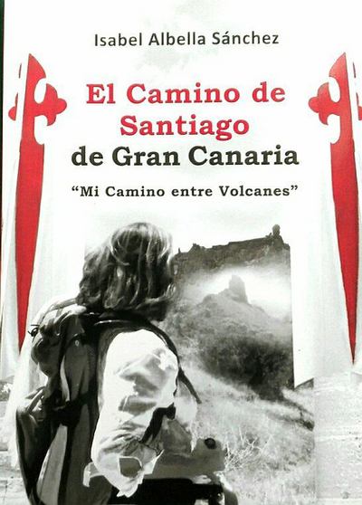 El Camino de Santiago de Gran Canaria. Mi camino entre volcanes