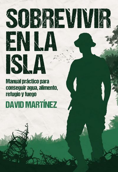 Sobrevivir en la isla. Manual práctico para conseguir agua, alimento, refugio y fuego Sobrevivir en la isla. Manual práctico para conseguir agua, alimento, refugio y fuego