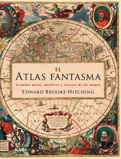 El atlas fantasma. Grandes mitos, mentiras y errores de los mapas