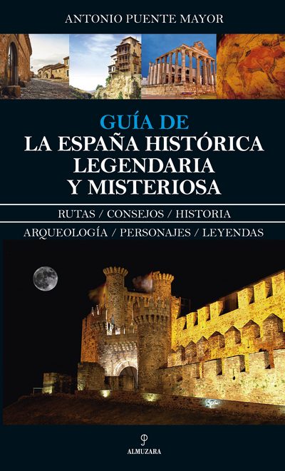 Guía de la España histórica legendaria y misteriosa 