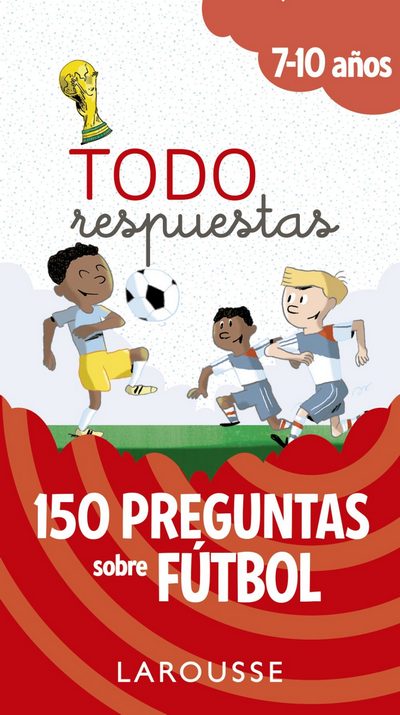 Todo respuestas. 100 preguntas sobre fútbol