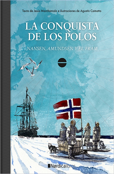 La conquista de los Polos . Nansen, Amundsen y el Fram 