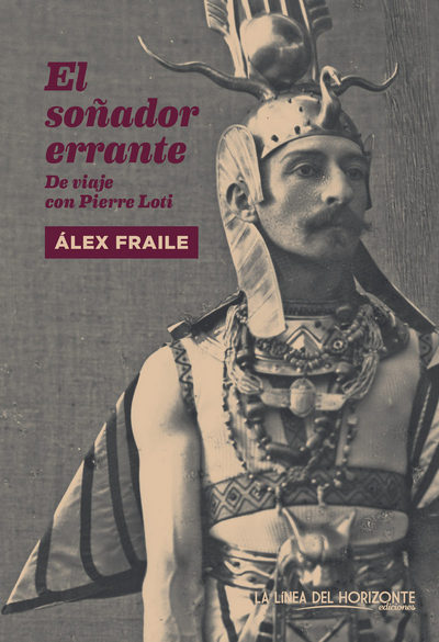 El soñador errante . De viaje con Pierre Loti 