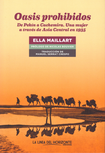 Oasis prohibidos. De Pekín a Cachemira. Una mujer a través de Asia Central en 1935