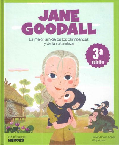 Jane Goodall. La mejor amiga de los chimpancés y de la naturaleza