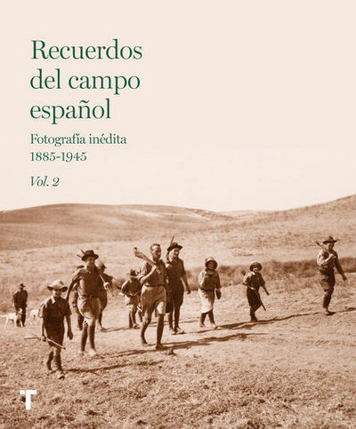 Recuerdos del campo español . Fotografía inédita 1885-1945 Vol.2