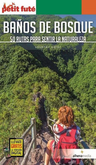 Baños de bosque. 50 rutas para sentir la naturaleza