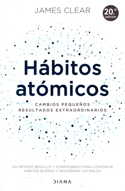 Hábitos atómicos. Cambios pequeños. Resultados extraordinarios