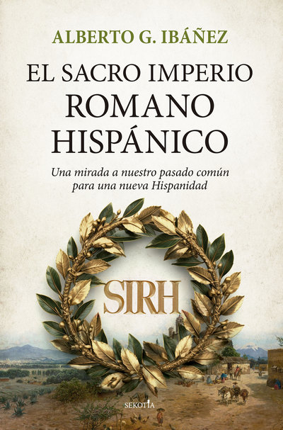 El Sacro Imperio Romano Hispánico. Una mirada a nuestro pasado común para una nueva Hispanidad