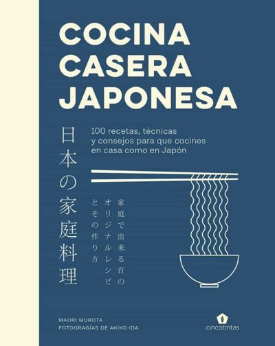 Cocina casera japonesa. 100 recetas, técnicas y consejos para que cocines en casa como en Japón 