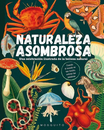 Naturaleza asombrosa. Una celebración ilustrada de la belleza natural