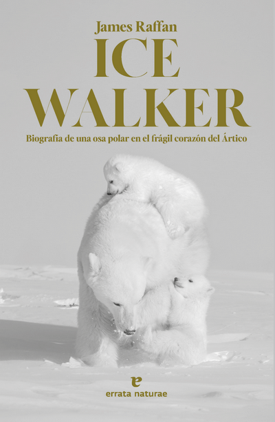 Ice Walker. Biografía de una osa polar en el frágil corazón del Ártico
