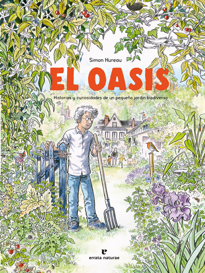 El oasis. Historias y curiosidades de un pequeño jardín biodiverso