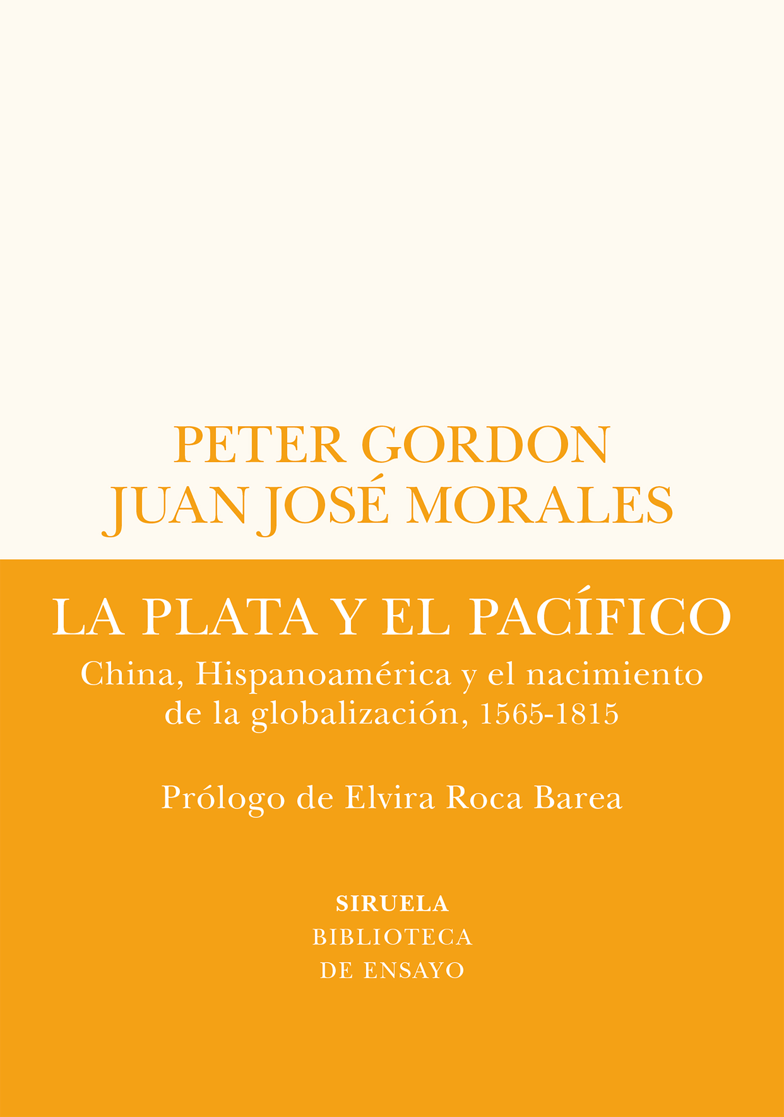 La Plata y el Pacífico. China, Hispanoamérica y el nacimiento de la globalización, 1565-1815