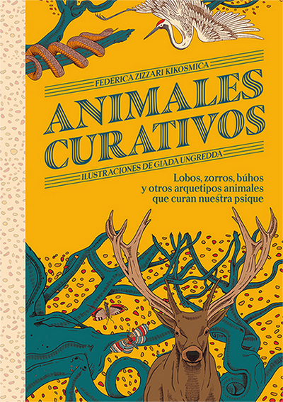 Animales curativos. Lobos, zorros, búhos y otros arquetipos animales que curan nuestra psique