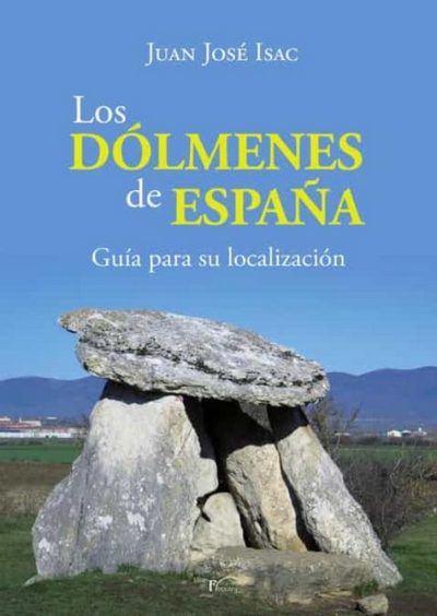 Los dólmenes de España. Guía para su localización