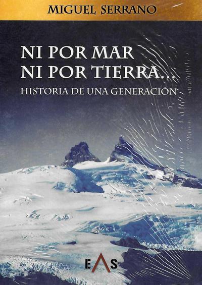 Ni por mar ni por tierra... Historia de una generación
