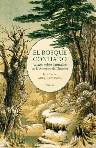 EL BOSQUE CONFIADO. relatos sobre naturaleza en la América de Thoreau