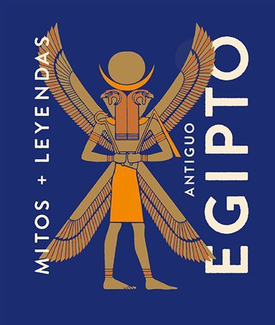 Antiguo Egipto. Mitos + Leyendas