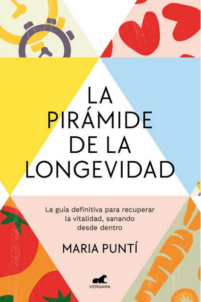 La pirámide de la longevidad. La guía definitiva para recuperar la vitalidad, sanando desde dentro