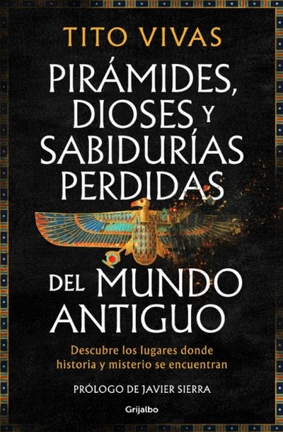 Pirámides, dioses y sabidurías perdidas del mundo antiguo