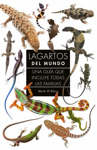 Lagartos del mundo. Una guía que incluye todas las familias