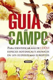 Guía de campo. Para identificar más de 1.000 especies botánicas y animales en los ecosistemas europeos