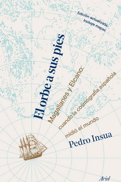 El orbe a sus pies. Magallanes y Elcano: cuando la cosmografía española midió el mundo