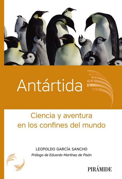 Antártida . Ciencia y aventura en los confines del mundo 