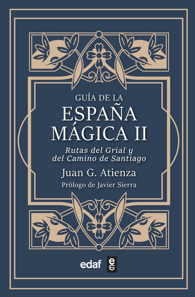 Guía de la España mágica II. Rutas del Grial y del Camino de Santiago