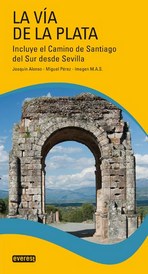 La Vía de la Plata. Incluye el Camino de Santiago del Sur desde Sevilla