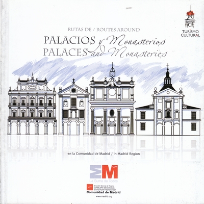 Rutas de palacios y monasterios en la Comunidad de Madrid. Routes around palaces and monasteries in Madrid Region
