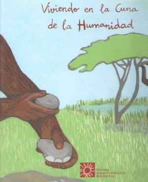 Viviendo en la cuna de la humanidad. Descubriendo la cuna de la humanidad