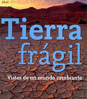 Tierra frágil. Vistas de un mundo cambiante