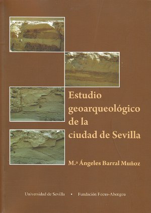 Estudio geoarqueológico de la ciudad de Sevilla. Antropización y reconstrucción Paleográfica durante el Holoceno Reciente