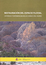 Restauración del espacio fluvial. Criterios y experiencias en la cuenca del Duero