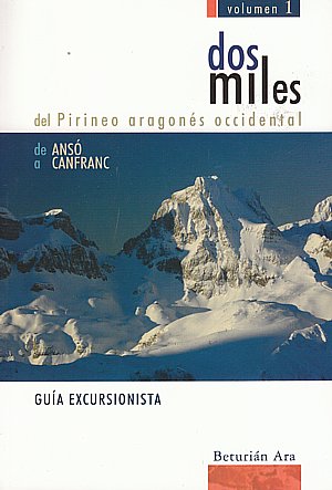 Dos miles del Pirineo aragonés occidental. De Ansó a Canfranc. Volumen 1