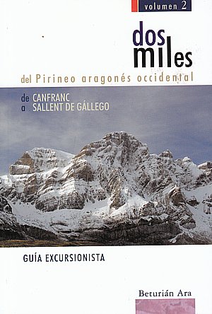 Dos miles del Pirineo aragonés occidental. De Canfranc a Sallent de Gállego. Volumen 2