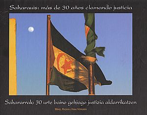 Saharauis: más de 30 años clamando justicia. Sahararrak: 30 urte baino gehiago justizia aldarrikatzen