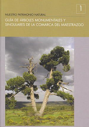 Guía de árboles monumentales y singulares de la comarca del Maestrazgo