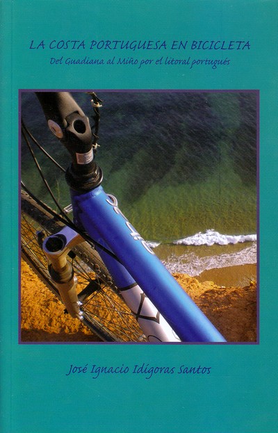 La costa portuguesa en bicicleta. Del Guadiana al Miño por el litoral portugués